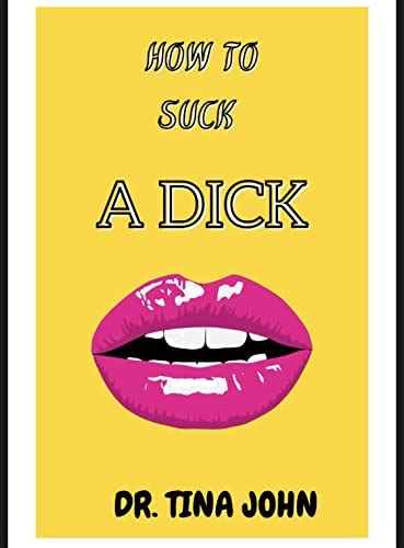 dick suck|Lets Do It: How to Suck a Dick